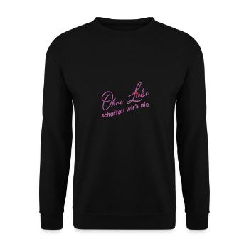 Ohne Liebe geht es nicht - Liebe und Verständnis - Unisex Pullover - Schwarz - Vorne - Alina (178cm) & Michal (187cm)