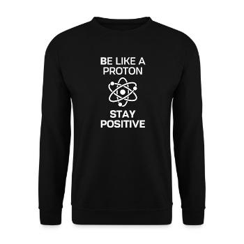 Restez positif comme un proton - Sweat-shirt Unisexe - noir - Devant - Alina (178cm) & Michal (187cm)