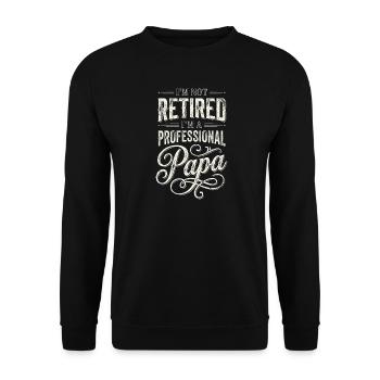Professional Papa Humorous Retirement Quote - Unisex Sweatshirt - black - Front - Alina (178cm) & Michal (187cm)