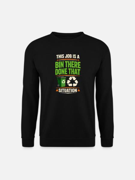 Barrel job done | Recycling center - Unisex Sweatshirt - black