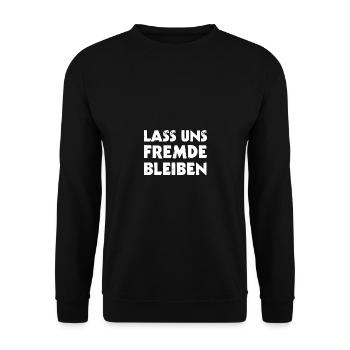 LASS UNS FREMDE BLEIBEN - Unisex Pullover - Schwarz - Vorne - Alina (178cm) & Michal (187cm)