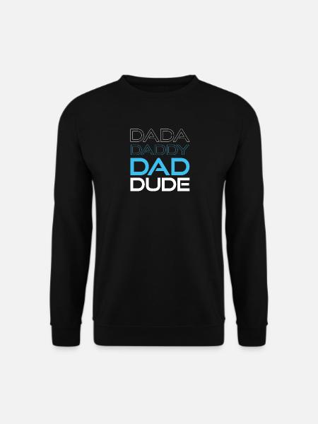 dada daddy dad dude - Unisex Sweatshirt - black