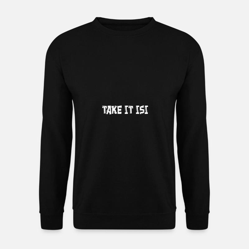 TAKE IT ISI - Unisex Pullover - Schwarz
