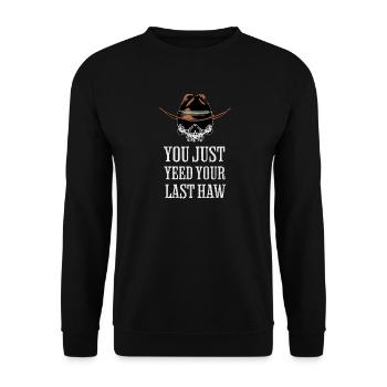 You just yeed your last Haw - Unisex Sweatshirt - black - Front - Alina (178cm) & Michal (187cm)