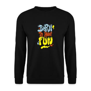 Born to have fun - Unisex Pullover - Schwarz - Vorne - Alina (178cm) & Michal (187cm)