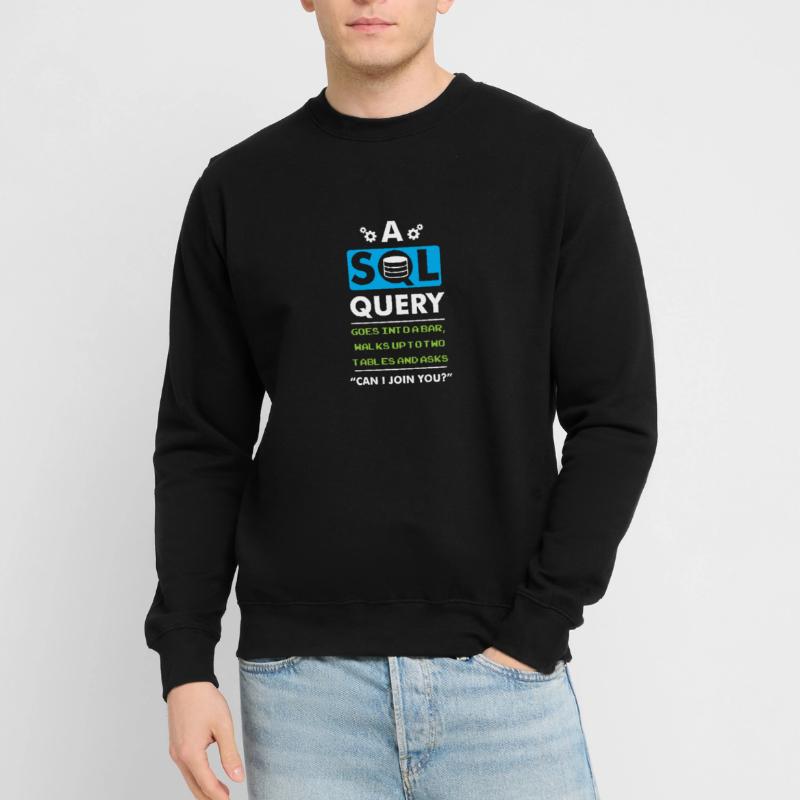 A SQL Query Goes Into A Bar database developer Unisex Sweatshirt