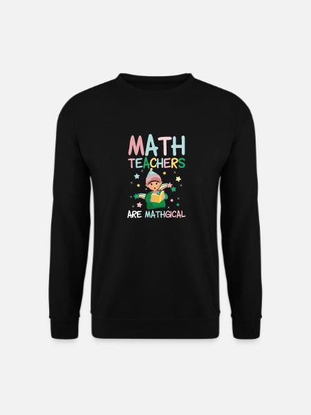 Les profs de maths sont magiques | Mathématiques Cadeaux - Sweat-shirt Unisexe - noir