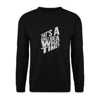 Thats a horrible Idea - Unisex Sweatshirt - black - Front - Alina (178cm) & Michal (187cm)