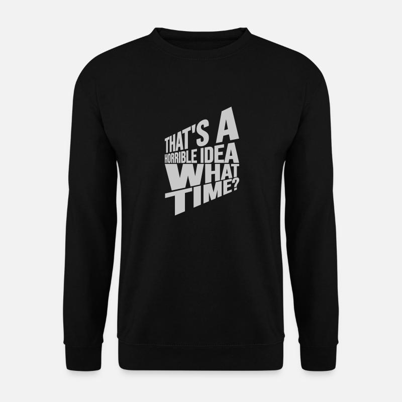 Thats a horrible Idea - Unisex Sweatshirt - black