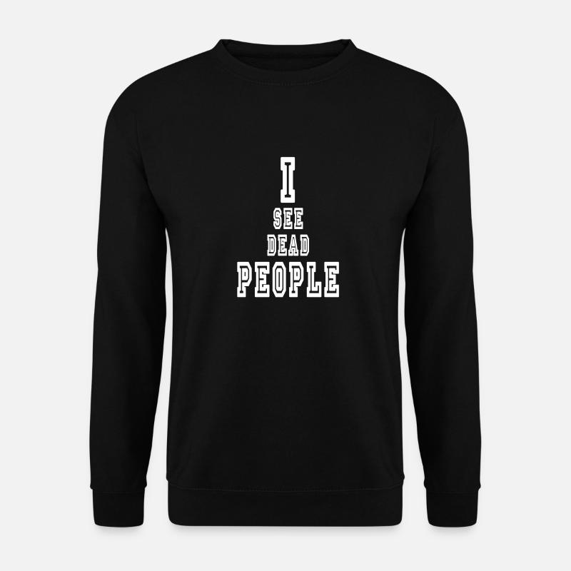 I see dead people white - Unisex Sweatshirt - black