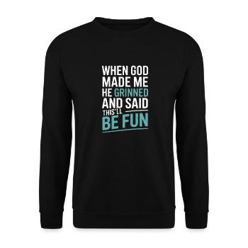 When God made me, he grinned! - Unisex Sweatshirt - black - Front - Alina (178cm) & Michal (187cm)
