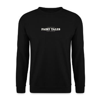 I BELIEVED IN FAIRY TALES, THEN I WOKE UP - Unisex Pullover - Schwarz - Vorne - Alina (178cm) & Michal (187cm)