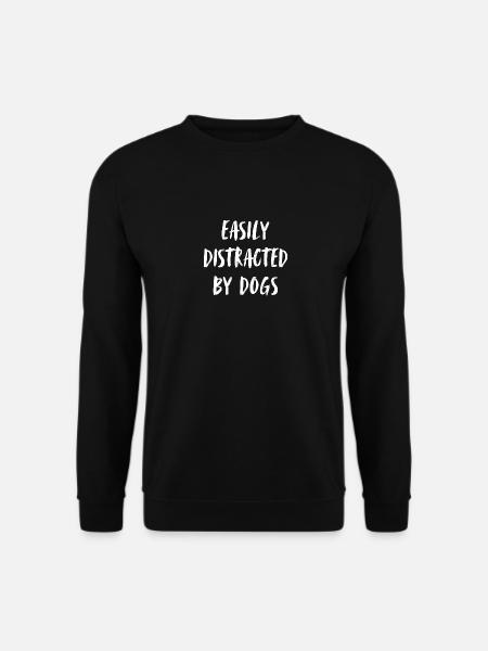 Easily distracted by dogs. - Unisex Sweatshirt - black