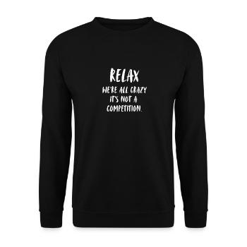 relax - we're all crazy, it's not a competition. - Unisex Pullover - Schwarz - Vorne - Alina (178cm) & Michal (187cm)