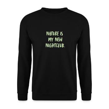 La nature est ma nouvelle boîte de nuit. La nature est ma nouvelle. - Sweat-shirt Unisexe - noir - Devant - Alina (178cm) & Michal (187cm)