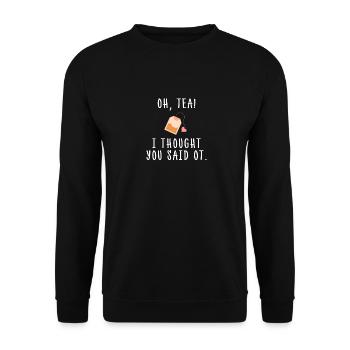 Oh Tea I Thought You Said OT Funny Occupational - Unisex Sweatshirt - black - Front - Alina (178cm) & Michal (187cm)