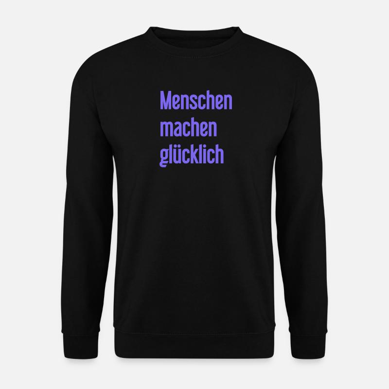 Menschen machen glücklich – Positives Statement - Unisex Pullover - Schwarz
