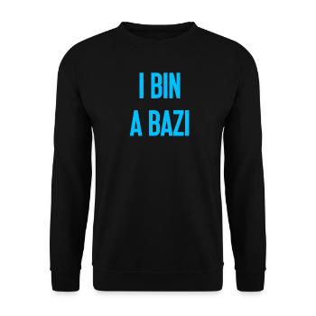 I bin a Bazi – Bayerischer Spruch mit Humor - Unisex Pullover - Schwarz - Vorne - Alina (178cm) & Michal (187cm)