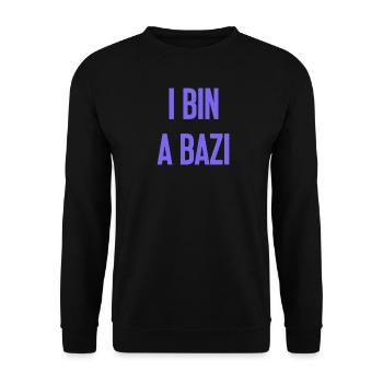 I bin a Bazi – Bayerischer Spruch mit Humor - Unisex Pullover - Schwarz - Vorne - Alina (178cm) & Michal (187cm)