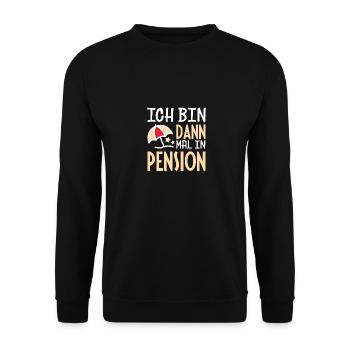 ICH BIN DANN MAL IN PENSION - Unisex Pullover - Schwarz - Vorne - Alina (178cm) & Michal (187cm)