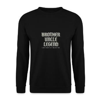 Brother Uncle Legend I Just Keep Getting Better - Unisex Sweatshirt - black - Front - Alina (178cm) & Michal (187cm)