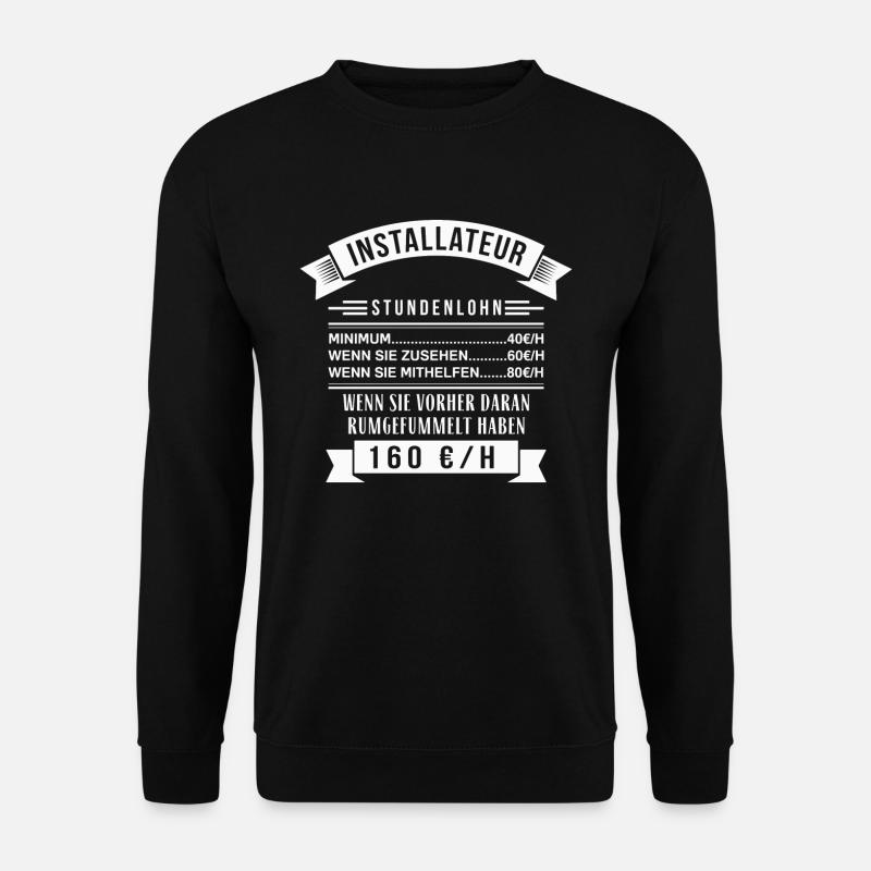 INSTALLATEUR STUNDENLOHN - Unisex Pullover - Schwarz