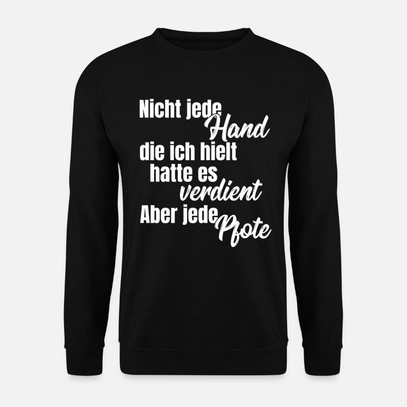 Nicht jede hat hatte es verdient, aber jede Pfote! - Unisex Pullover - Schwarz