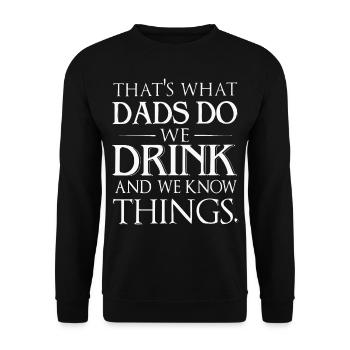 That's what Dad's do we drink and we know things - Unisex Sweatshirt - black - Front - Alina (178cm) & Michal (187cm)