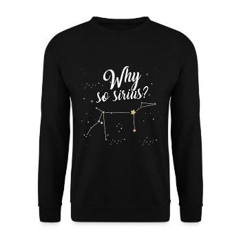 Constellation Why So Sirius shirt dog astronomy - Unisex Sweatshirt - black - Front - Alina (178cm) & Michal (187cm)