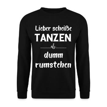 Lieber scheiße Tanzen als dumm rumstehen Geschenke - Unisex Pullover - Schwarz - Vorne - Alina (178cm) & Michal (187cm)