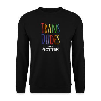 Trans dudes are hotter transgender LGBT tshirt - Unisex Sweatshirt - black - Front - Alina (178cm) & Michal (187cm)