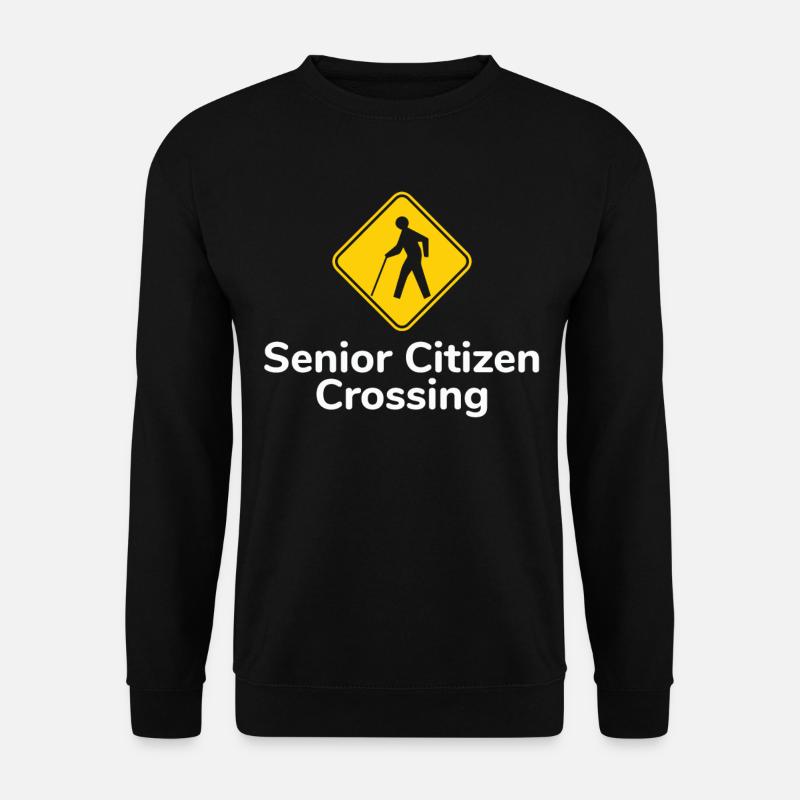 Senior Citizen TShirt Gift Senior citizen crossing - Unisex Sweatshirt - black