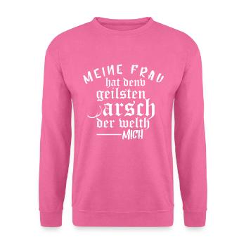 Meine Frau Hat Den Geilsten Arsch Der Welt - Mich - Unisex Pullover - Pink - Vorne