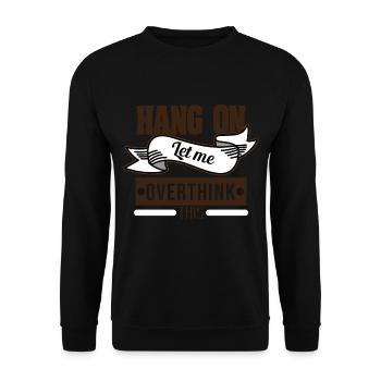 Lustiges Overthink T-Shirt Design HANG ON LET ME - Unisex Pullover - Schwarz - Vorne - Alina (178cm) & Michal (187cm)