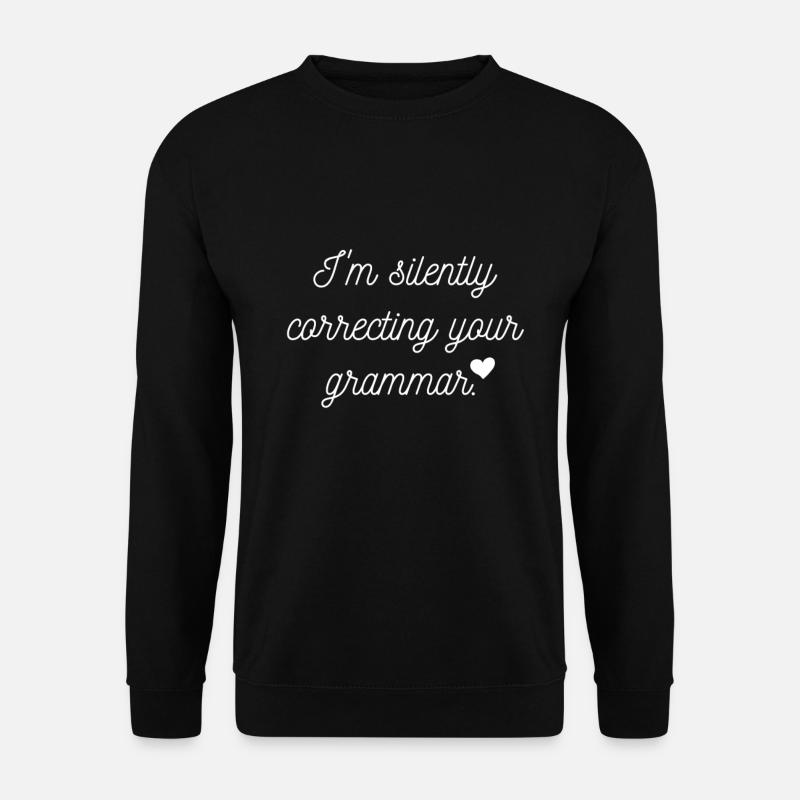 Corriger silencieusement votre dictée grammaticale - Sweat-shirt Unisexe - noir