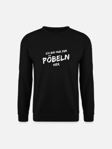 ich bin nur zum pöbeln hier weiss schräg - Unisex Pullover - Schwarz