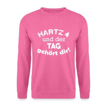 hartz 4 und der Tag gehört dir - Unisex Pullover - Pink - Vorne