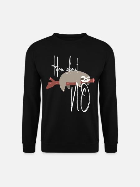 How About No / Süßes Faultier / Wie wärs mit Nein - Unisex Pullover - Schwarz