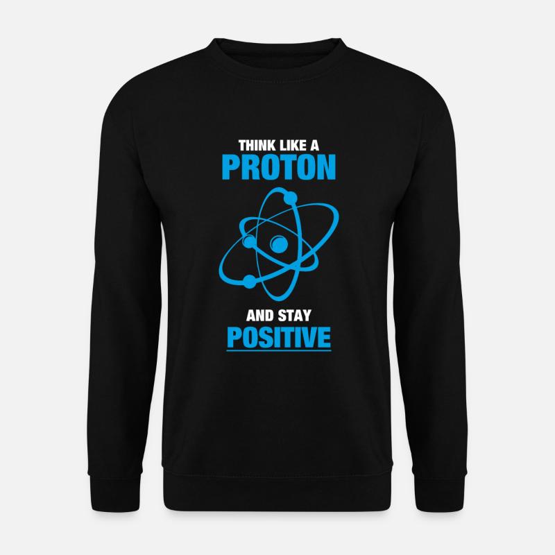 Think like a Proton and stay Positive - Unisex Pullover - Schwarz