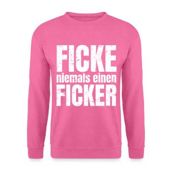 Ficke niemals einen Ficker Humor Spruch Geschenk - Unisex Pullover - Pink - Vorne