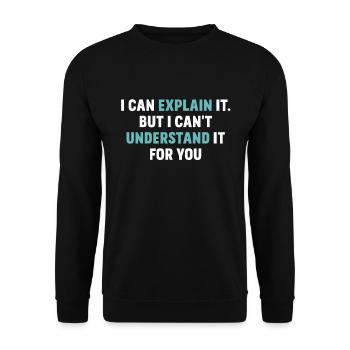 I can explain it to you saying physicist - Unisex Sweatshirt - black - Front - Alina (178cm) & Michal (187cm)