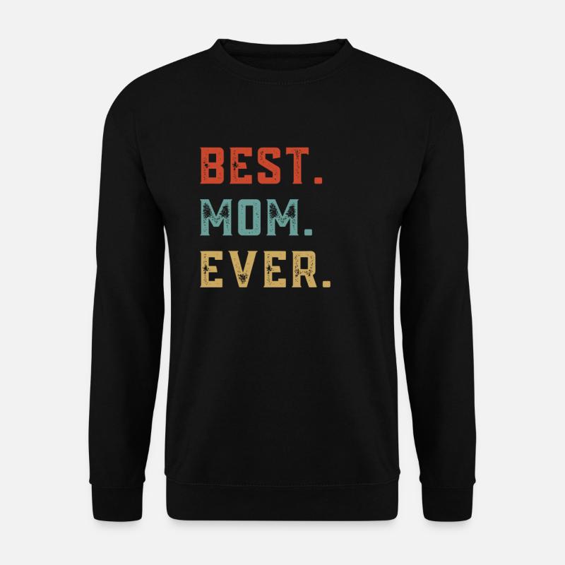 Best. Mom. Ever. - Unisex Sweatshirt - black