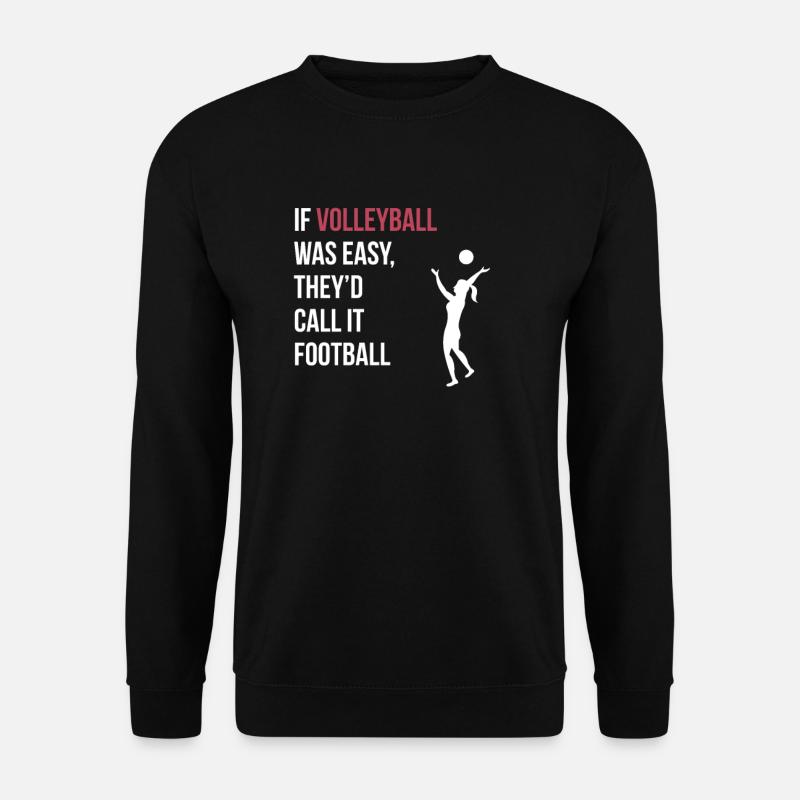 Si le volley-ball est facile - Sweat-shirt Unisexe - noir