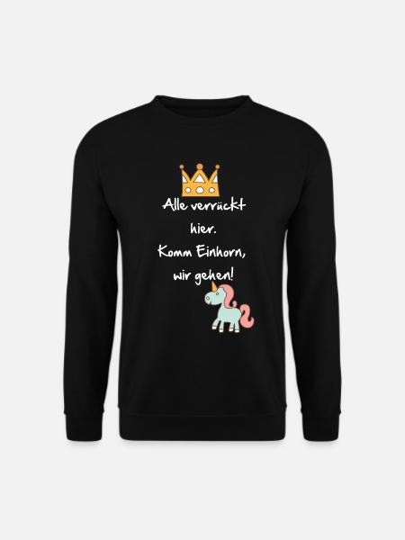 Alle Verrückt Hier, Komm Einhorn Wir Gehen - Unisex Pullover - Schwarz