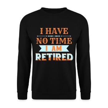 Keine Zeit Bin in Rente Geschenk Ruhestand - Unisex Pullover - Schwarz - Vorne - Alina (178cm) & Michal (187cm)