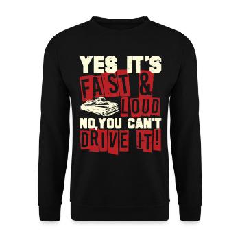 Oui, c'est rapide et puissant Non, vous ne pouvez pas le conduire! drôle - Sweat-shirt Unisexe - noir - Devant - Alina (178cm) & Michal (187cm)