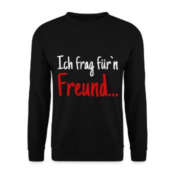 Ich frag fürn Freund Humor Witzig Spruch Geschenk - Unisex Pullover - Schwarz - Vorne - Alina (178cm) & Michal (187cm)