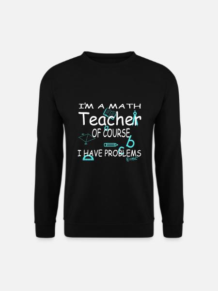 Mathe Lehrer Mathelehrer Mathematik Geschenk - Unisex Pullover - Schwarz