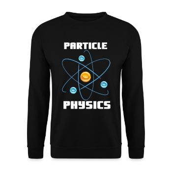 Particle Physics - Physics Physicist Saying - Unisex Sweatshirt - black - Front - Alina (178cm) & Michal (187cm)