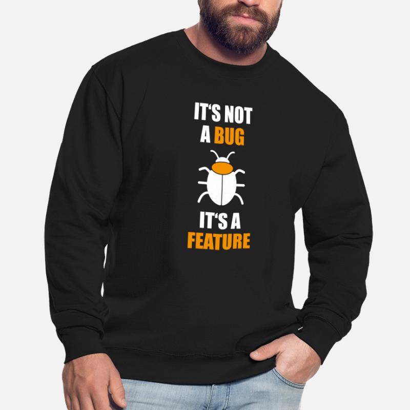 not a Bug its a feature Programmierer Coding Nerd Unisex Pullover
